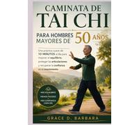 Caminata de Tai Chi para hombres mayores de 50 años: Una práctica suave de 10 minutos al día para mejorar el equilibrio, proteger las articulaciones y recuperar la confianza en el movimiento.