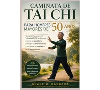 Caminata de Tai Chi para hombres mayores de 50 años: Una práctica suave de 10 minutos al día para mejorar el equilibrio, proteger las articulaciones y recuperar la confianza en el movimiento.