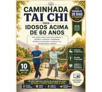 Caminhada Tai Chi para Idosos Acima de 60 anos: Uma prática diária suave para melhorar o equilíbrio, aumentar a mobilidade, fortalecer os músculos e promover um envelhecimento saudável.
