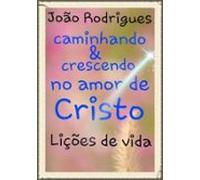 Caminhando E Crescendo No Amor De Cristo (ebook)