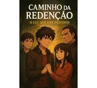 Caminho da Redenção: A Luz que Une Destinos