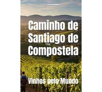 Caminho de Santiago de Compostela: Vinhos pelo Mundo (Wines of the World)