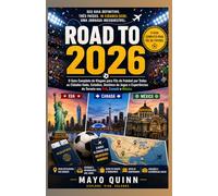 CAMINHO PARA 2026: O Guia de Viagem Completo para Fãs de Futebol: Todas as Cidades-Sede, Estádios, Destinos de Jogos e Experiências de Torneios nos EUA, Canadá e México.