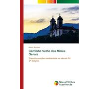 Caminho Velho das Minas Gerais: Transformações ambientais no século 18 2ª Edição