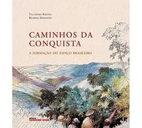 Caminhos Da Conquista. A Formação Do Espaco Brasileiro (Em Portuguese do Brasil)