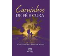 Caminhos De Fé E Cura (ebook)