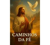 CAMINHOS DE FÉ: eNSINAMENTOS DO BÍBLIA PARA A VIDA