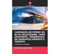 CAMINHOS-DE-FERRO DE ALTA VELOCIDADE: CASO EXISTENTE, TENDÊNCIAS DE DESENVOLVIMENTO E TÜRKI¿YE: Tendências de mobilidade