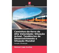 Caminhos-de-ferro de Alta Velocidade: Situação Actual, Tendências de Desenvolvimento e Situação Mundial: Inovação, Glocalização