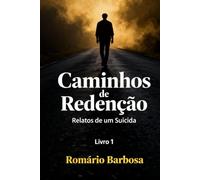 Caminhos de Redenção: Relatos de um suicida