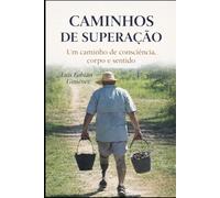 Caminhos de Superação: Consciência, corpo e presença na vida real