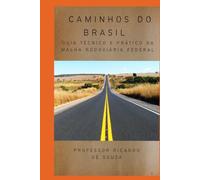 Caminhos do Brasil: Guia Técnico e Prático da Malha Rodoviária Federal
