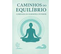 Caminhos do Equilíbrio: A Jornada da Harmonia Interior