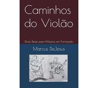 Caminhos do Violão: Dicas Reais para Músicos em Formação