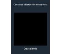 Caminhos E História De Minha Vida (ebook)