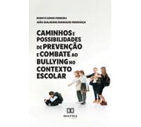 Caminhos E Possibilidades De Prevenção E Combate Ao Bullying No Contex