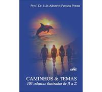 Caminhos & Temas: 103 crônicas ilustradas de A a Z