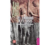 CAMINO A ELEUSIS, EL: Una Solucin Al Enigma de Los Misterios (Breviarios)