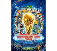 Camino a la Copa del Mundo: Entretenimiento para el Fanático Futbolero