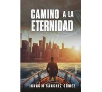 Camino a la eternidad: 1 (Ficción)