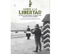 camino a la libertad: la red de evasion comete y la fronteras vas ca d