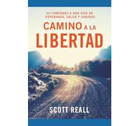 Camino a la libertad: Su comienzo a una vida de esperanza, salud y sanidad
