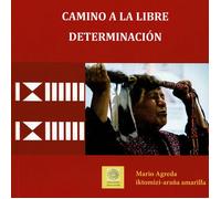 CAMINO A LA LIBRE DETERMINACION | Mario Agreda