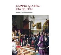 Camino a la Real Isla de León (Serie Historia)