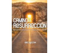 Camino a la Resurrección: Una jornada de 28 días con Jesús hacia la Pascua