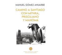 Camino A Santiago Con Mithra Prisciliano Y Mahoma