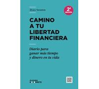 Camino a tu libertad financiera: Diario personal de 3 años de tu vida pensado para centrarte realmente en lo importante y ganar más dinero