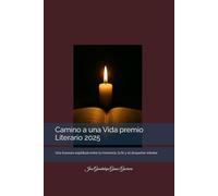 Camino a una Vida premio Literario 2025: Una travesía espiritual entre la memoria, la fe y el despertar interior.