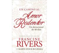 camino al amor redentor, Un: Un devocional de 40 dias