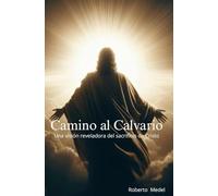 Camino al Calvario: una visión reveladora del sacrificio de Cristo