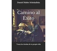 Camino al Éxito: Toma las riendas de tu propia vida