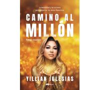 Camino al millón: La mentalidad y las acciones para conquistar tus metas financieras