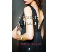 Camino al placer | Anabella Franco