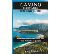 Camino de Costa Rica Walking Guide: Detailed Route with Essential Tips from Parismina to Quepos