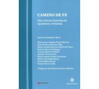 CAMINO DE FE.: Diez exitosas historias de opositores a Notarias . (SIN COLECCION)