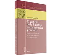 Camino De La PALABRA, ENTRE ESCUCHA y Re: Significado y función de las citas de Isaías en la obra lucana (Asociación Bíblica Española)