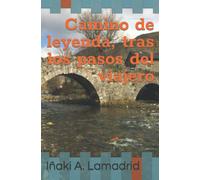 Camino de leyenda, tras los pasos del viajero