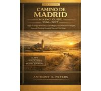 Camino de Madrid Hiking Guide 2026-2027: Stage-by-Stage Itineraries, Local Villages, Accommodation Insights, Seasonal Planning, Resupply Tips, and Trail Maps
