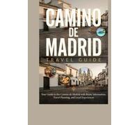 CAMINO DE MADRID TRAVEL GUIDE: Your Guide to the Camino de Madrid with Route Information, Travel Planning, and Local Experiences