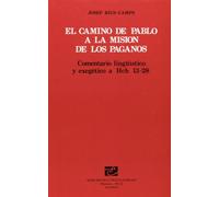 CAMINO DE PABLO A LA MISION DE LOS PAGANOS: HCH 13-28, EL: Comentario Linguistico y Exetico [I.E. Exegetico] a Hch 13-28: 2 (SAGRADA ESCRITURA)