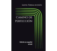 Camino de perfección: Edición en español actual (Místicos del Silencio - Texto Esencial)
