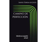Camino de perfección: Edición en español actual (Místicos del Silencio - Texto Esencial)