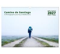 Camino de Santiago - a Photographic Journey of Reflections (Wall Calendar 2027 DIN A3 landscape), CALVENDO 12 Month Wall Calendar: A veteran pilgrim ... path and quiet reflections from the journey.