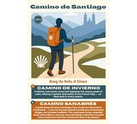 Camino de Santiago: Along the Paths of Silence: CAMINO SANABRÉS and CAMINO DE INVIERNO