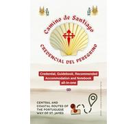 Camino de Santiago Credential, Guidebook, Recommended Accommodation and Notebook all-in-one: Central and Coastal Routes of the Portuguese Way of St. James (Campus Stellae Editorial Series)