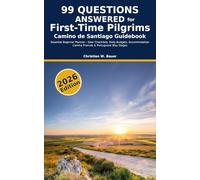 Camino de Santiago Guidebook: 99 Questions Answered for First-Time Pilgrims: Essential Beginner Planner - Gear Checklists, Daily Budgets, Accommodation, Camino Francés & Portuguese Way Stages